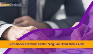 Paket-Internet-Kantor-Jenis-Koneksi-Internet-Kantor-Yang-Baik-Untuk-Bisnis-Anda
