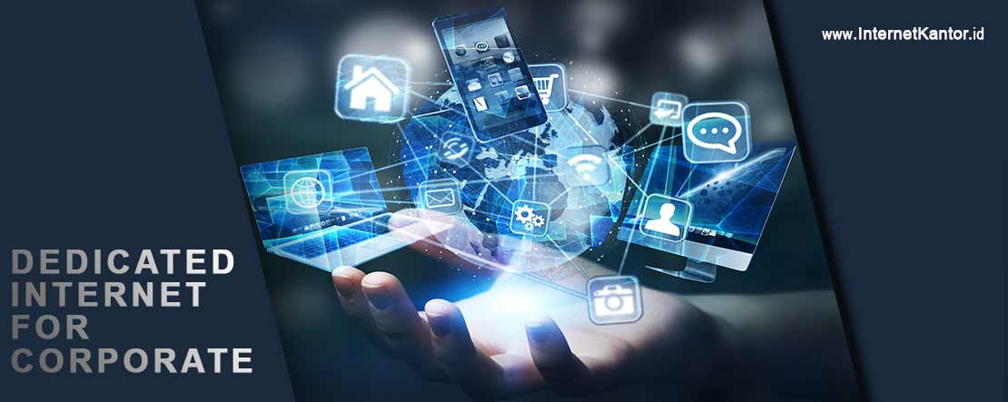 Kebutuhan Internet yang Ideal untuk Kantor atau Perusahaan corporate Kebutuhan Internet yang Ideal untuk Kantor atau Perusahaan corporate
