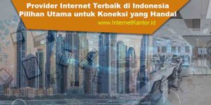 Provider-Internet-Terbaik-di-Indonesia-Pilihan-Utama-untuk-Koneksi-yang-Handal